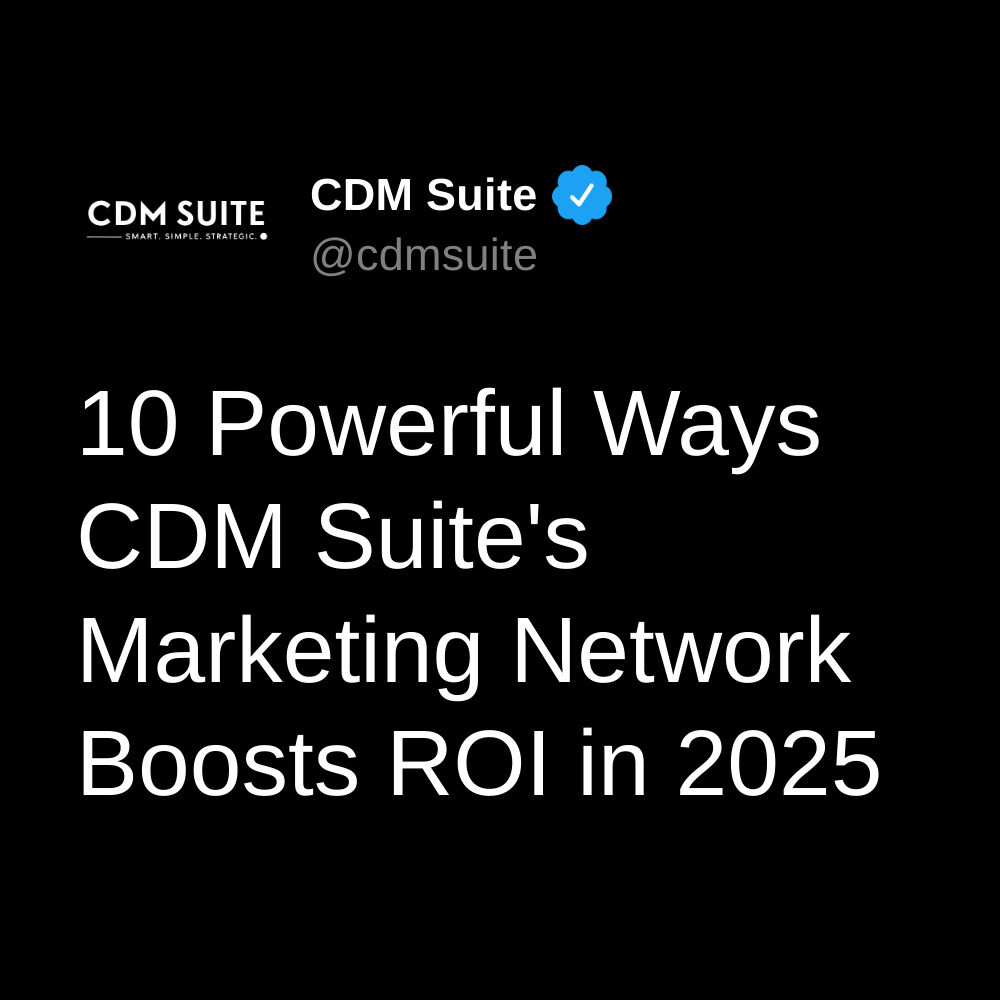 10 Powerful Ways CDM Suite's Marketing Network Boosts ROI in 2025