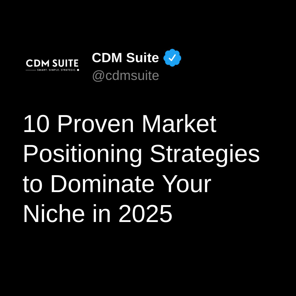 10 Proven Market Positioning Strategies to Dominate Your Niche in 2025