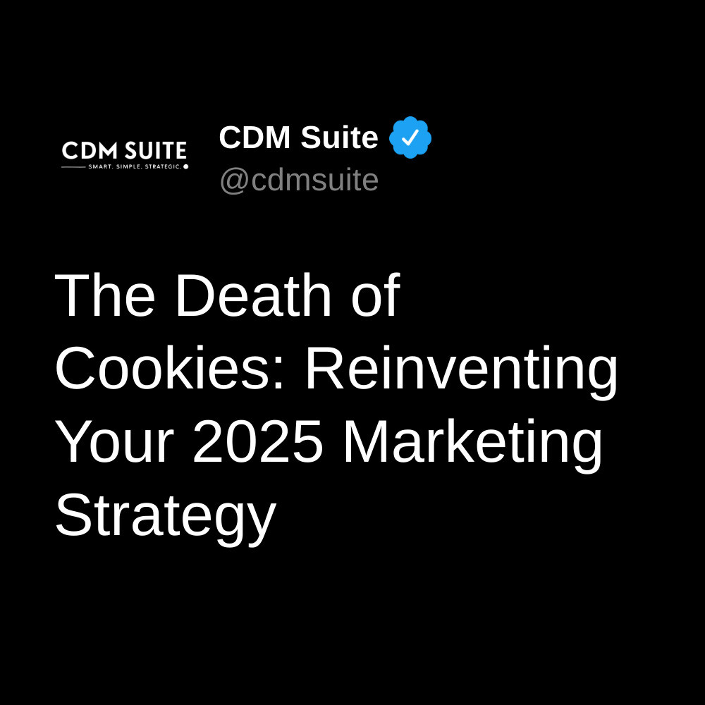 The Death of Cookies: Reinventing Your 2025 Marketing Strategy