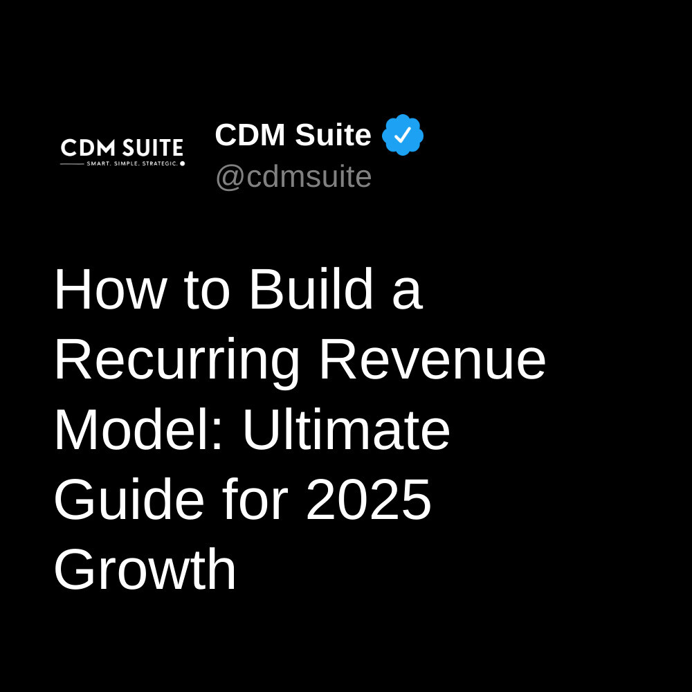How to Build a Recurring Revenue Model: Ultimate Guide for 2025 Growth